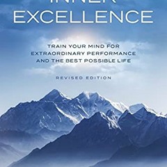 [PDF] ❤️ Read INNER EXCELLENCE: Train Your Mind for Extraordinary Performance and the Best Possi