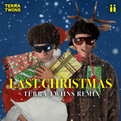 WHAM! - LAST CHRISTMAS (TERRA TWIINS REMIX)