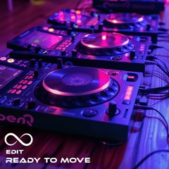 Ready To Move (Edit)