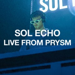 Sol Radio 03: Sol Echo - Live From Prysm [6.8.24]