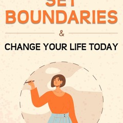 PDF Set Boundaries & Change Your Life Today: Life-Changing Strategies to Set Hea