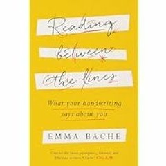 [Read eBook] [Reading Between the Lines: What your handwriting says about you] BBYY Emma B ebook