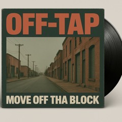 MOVE OFF THA BLOCK