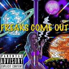 FREAKS COME OUT !!