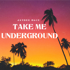Take Me Underground