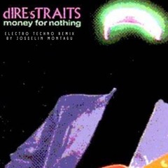 Dire Straits - Money For Nothing (Electro Techno Remix) by Josselin Montagu