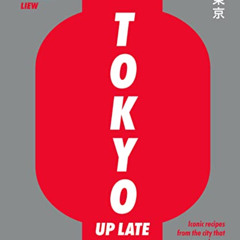 Access EBOOK 📖 Tokyo Up Late: Iconic recipes from the city that never sleeps by  Bre