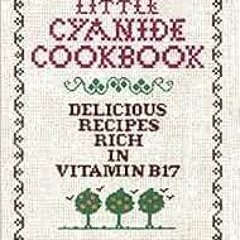 ❤️ Read The Little Cyanide Cookbook; Delicious Recipes Rich in Vitamin B17 by June de Spain