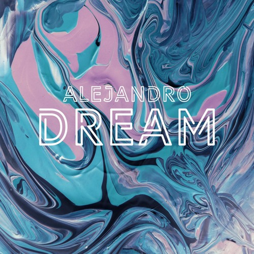 Stream Dream by Alejandro | Listen online for free on SoundCloud