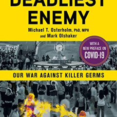[FREE] EPUB 📤 Deadliest Enemy: Our War Against Killer Germs by  Mark Olshaker &  Mic