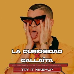 La Curiosidad x Callaita (Try It Mashup) | Jay Wheeler, Myke Towers x Bad Bunny