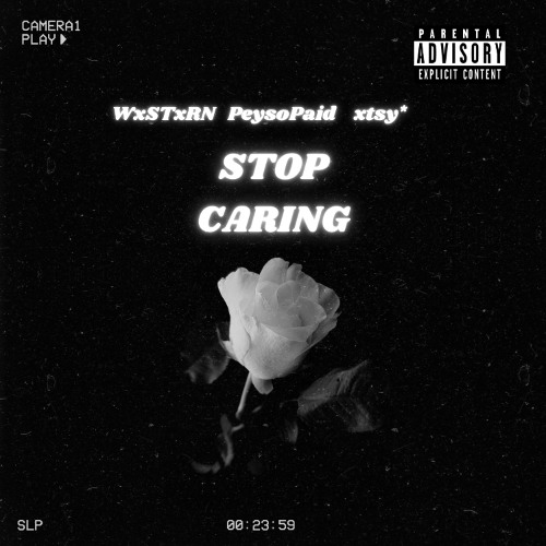 STOP CARING (Feat. PeysoPaid & xtsy*)