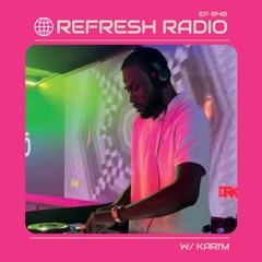 Refresh Radio Episode 040 w/ KARI'M
