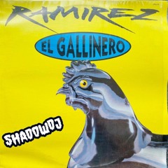 Ramirez - El Gallinero(Shadow's tekstyle)