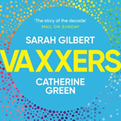 [Read] EBOOK 🖋️ Vaxxers: A Pioneering Moment in Scientific History by  Sarah Gilbert