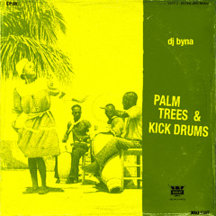 28: Palm, Trees, & Kick Drums (by DJ Byna )