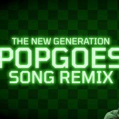 popgoes song remix The New Generation