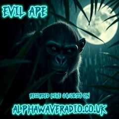 Evil Ape live on AlphaWaveRadio.co.uk 04-08-25