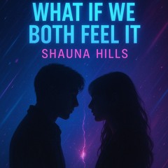 WHAT IF WE BOTH FEEL IT duet