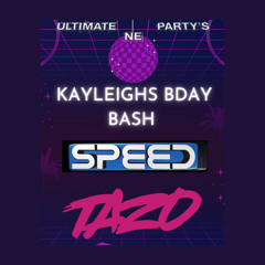 Tazo Speed Kayleighs Bday Bash