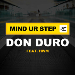 Don Duro - Mind Ur Step (feat. HWM)