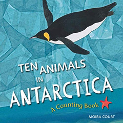 download PDF 📩 Ten Animals in Antarctica: A Counting Book by  Moira Court &  Moira C