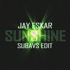 Jay Eskar - Sunshine [subavs Edit]