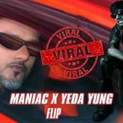 MANIAC X YEDA YUNG [FLIP]-DJ HAPPY CHOPRA