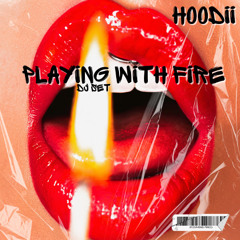 Hoodii - Playing with fire (DJ SET)