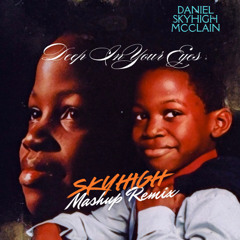 Deep In Your Eyes (SkyHigh Mashup Remix)
