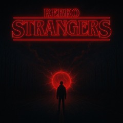 Rebko - Strangers (Stranger Things Tribute) - FREE DOWNLOAD