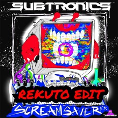 Subtronics - Scream Saver (REKUTO Edit)