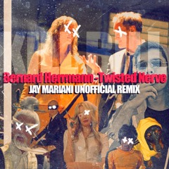 Bernard Herrmann -  Twisted Nerve (Jay Mariani Unofficial Remix)