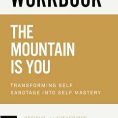 FREE (PDF) Workbook The Mountain Is You Transforming Self Sabotage into Self Mast