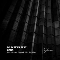 DJ Tarkan Feat. Zara - Deep Down (Burak Cilt Remix) [No Smoking Recordings]