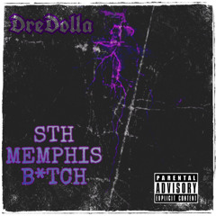 Sth Memphis Bitch (Ft. DreDolla)