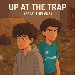 UP AT THE TRAP (FEAT.TheLvns)