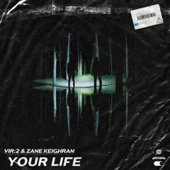 VIR2 & Zane Keighran - Your Life