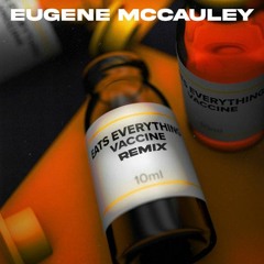 Eats Everything - Vaccine (Eugene McCauley Remix)