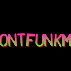 DontFunkMe