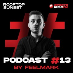 Feelmark - Rooftop Sunset Podcast | Prosto Radio | 05.09.20