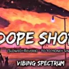 Y2Mate.is - Dope Shope (Slowed + Reverb ) - International Villagers  Yo Yo Honey Singh , Deep Money-