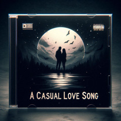 A Casual Love Song