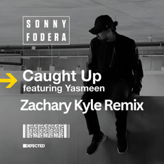 Sonny Fodera - Caught Up (Zachary Kyle Remix)