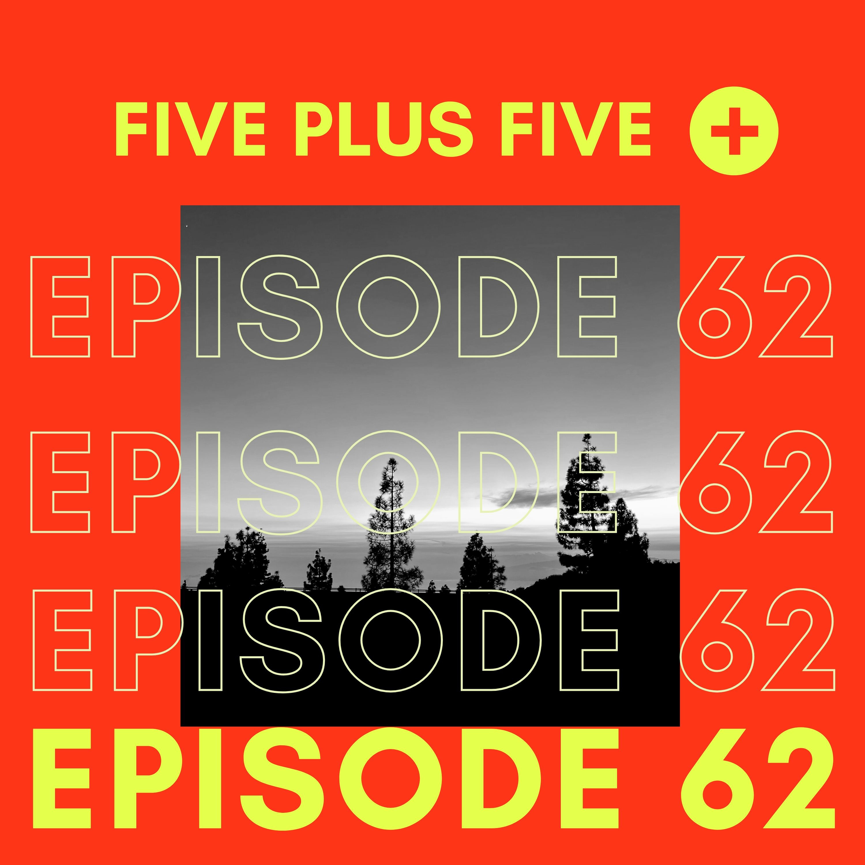 Five Plus Five Episode 62 <<RUFUS DU SOL, JOSH GIGANTE & MORE >>