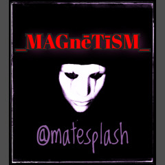 |_MAGnēTīSM_ |