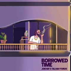 Jokhay, Talhah Yunus - Borrowed Time