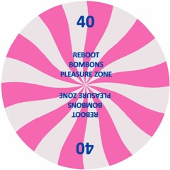 PLZ040 - Reboot - Bombons (Pleasure Zone)