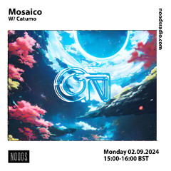 Mosaico w/ Catumo [at] Noods Radio