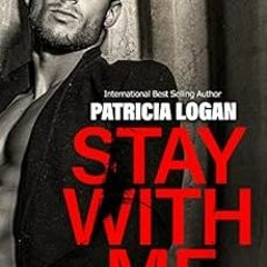 DOWNLOAD EBOOK 📬 Stay with Me (The WITSEC series Book 1) by Patricia Logan,Liz Bichm